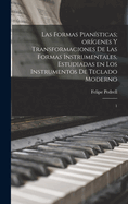 Las formas piansticas; orgenes y transformaciones de las formas instrumentales, estudiadas en los instrumentos de teclado moderno: 1