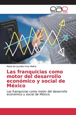 Las franquicias como motor del desarrollo econ?mico y social de M?xico - Fons Molina, Maria de Lourdes