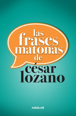 Las Frases Matonas / Killer Phrases - Lozano, C?sar
