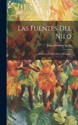 Las Fuentes Del Nilo: Exploracion Del frica Oriental... - Speke, John Hanning