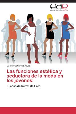 Las Funciones Estetica y Seductora de La Moda En Los Jovenes - Guti?rrez Javn Gabriel