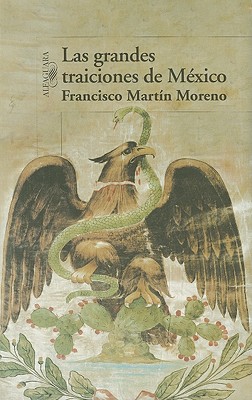 Las Grandes Traiciones de Mexico - Martin Moreno, Francisco