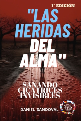 Las Heridas del Alma: Sanando Cicatrices Invisibles - Sandoval, Daniel