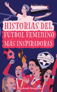 Las Historias del Ftbol Femenino Ms Inspiradoras de Todos los Tiempos