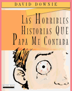 Las Horribles Historias Que Pap Me Contaba