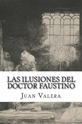 Las Ilusiones del Doctor Faustino - Valera, Juan