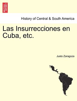 Las Insurrecciones En Cuba, Etc. Tomo Segundo - Zaragoza, Justo