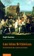 Las Islas Britanicas: Una Historia de Cuatro Naciones - Kearney, Hugh
