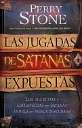 Las Jugadas de Satans Expuestas: Los Secretos Y Las Estrategias Que Satans Desea Que Usted Nunca Descubra