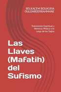 Las Llaves (Mafatih) del Sufismo: Transmisin Espiritual y Herencia Mstica a lo Largo de los Siglos