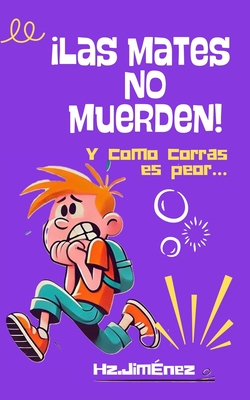 Las mates no muerden: Y como corras es peor - Jimnez, Hz