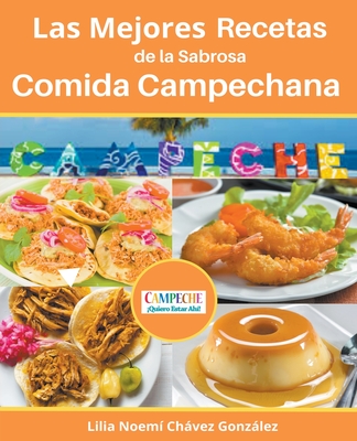 Las Mejores Recetas de la Sabrosa Cocina Campechana Campeche Quiero estar ah?! - Juarez, Gustavo Espinosa, and Gonzlez, Lilia Noem? Ch&#2