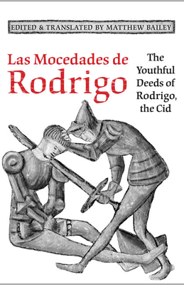 Las Mocedades De Rodrigo: The Youthful Deeds of Rodrigo, the Cid - Bailey, Matthew (Editor)