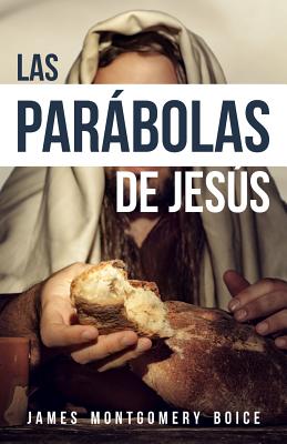 Las Parabolas de Jess - Boice, James Montgomery