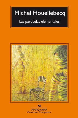 Las Particulas Elementales - Houellebecq, Michel