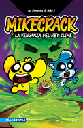Las Perrer?as de Mike 3: Mikecrack Y La Venganza del Rey Slime / Mike's Shenanigans 3: Mikecrack and the Revenge of the Slime King