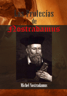 Las Profecas de Nostradamus: (Spanish Edition) Michel Notre-Dame