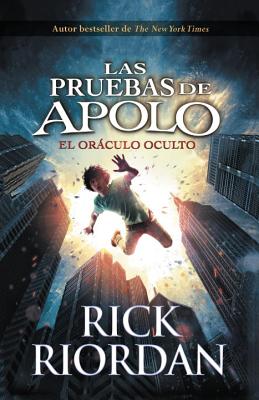 Las Pruebas de Apolo, Libro 1: El Oraculo Oculto: The Trials of Apollo, Book 1 - Spanish-Language Edition - Riordan, Rick