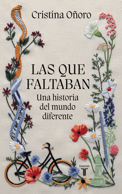 Las Que Faltaban: Una Historia del Mundo Diferente / Those Missing: A Different World History - Ooro, Cristina