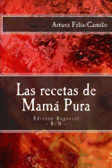 Las recetas de Mam Pura: Edici?n Especial con El saz?n de la cocina dominicana - F?liz-Camilo, Arturo