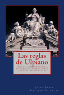 Las Reglas de Ulpiano: Texto Latino-Espanol, Estudio Introductorio y Notas Explicativas