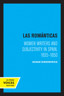 Las Romnticas: Women Writers and Subjectivity in Spain, 1835-1850