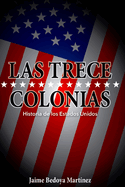 Las Trece Colonias: Historia de Los Estados Unidos