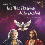 Las Tres Personas de la Deidad: Dios es...