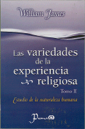 Las Variedades de La Experiencia Religiosa: Estudio de La Naturaleza Humana, Tomo II