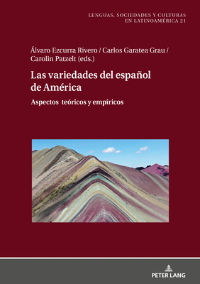 Las Variedades del Espaol de Am?rica: Aspectos Te?ricos Y Emp?ricos - Pd Dr Kerstin Strl-Stroyny, and Patzelt, Carolin (Editor), and Ezcurra, ?varo (Editor)