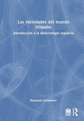 Las Variedades del Mundo Hispano: Introducci?n a la Dialectolog?a Espaola - Schmeiser, Benjamin