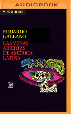 Las Venas Abiertas de America Latina - Galeano, Eduardo