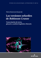 Las Versiones Sefard?es de Robinson Crusoe: Transcripci?n de Textos, Glosario Y Anlisis Lingue?stico-Literario