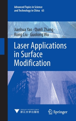 Laser Applications in Surface Modification - Yao, Jianhua, and Zhang, Qunli, and Liu, Rong