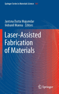 Laser-Assisted Fabrication of Materials