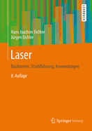 Laser: Bauformen, Strahlfuhrung, Anwendungen