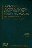 Laser-Drive Relativistic Plasmas Applied for Science, Industry, and Medicine: The 1st International Symposium: Kyoto, Japan 17-20 September 2007