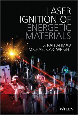 Laser Ignition of Energetic Materials - Ahmad, S Rafi, and Cartwright, Michael