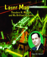Laser Man: Theodore H. Maiman and His Brilliant Invention