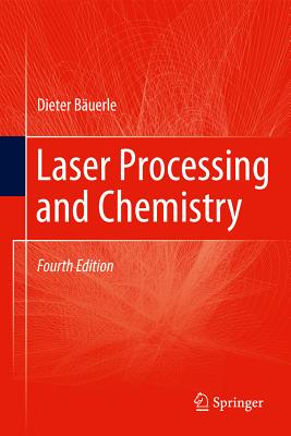 Laser Processing and Chemistry - Buerle, Dieter