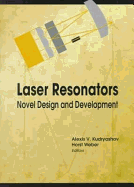 Laser Resonators: Novel Design and Development - Kudryashov, Alexis V (Editor), and Weber, Horst (Editor)