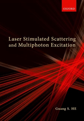 Laser Stimulated Scattering and Multiphoton Excitation - He, Guang S.