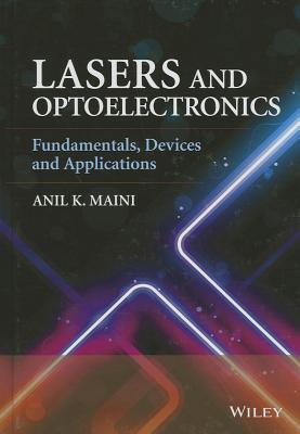 Lasers and Optoelectronics: Fundamentals, Devices and Applications - Maini, Anil K.