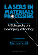 Lasers in Materials Processing: A Bibliography of a Developing Technology