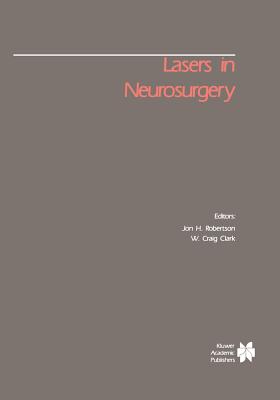 Lasers in Neurosurgery - Robertson, Jon H (Editor), and Clark, W Craig (Editor)