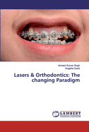 Lasers & Orthodontics: The changing Paradigm