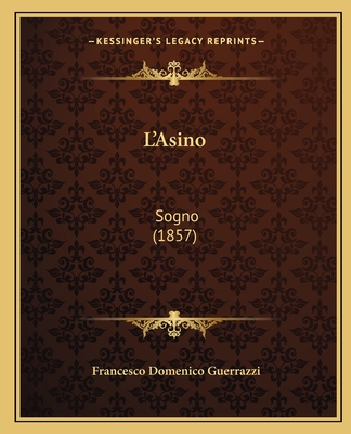 L'Asino: Sogno (1857) - Guerrazzi, Francesco Domenico