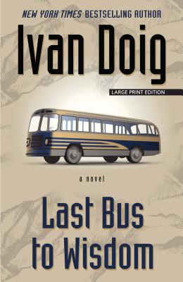 Last Bus to Wisdom - Doig, Ivan