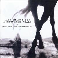 Last Chance for a Thousand Years: Greatest Hits from the 90's - Dwight Yoakam