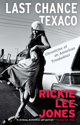 Last Chance Texaco: Chronicles of an American Troubadour - Jones, Rickie Lee